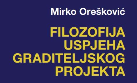 O knjigi Mirka Oreškovića z naslovom Filozofija uspeha projekta gradnje